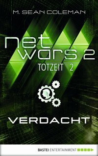 Coleman, M. Sean [Coleman, M. Sean] — Netwars 2 - Totzeit 02 - Verdacht