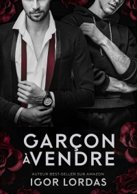 Igor Lordas — Garçon à Vendre: Romance MM