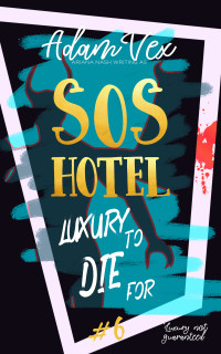 Adam Vex & Ariana Nash — SOS HOTEL: Luxury to Die For