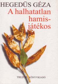 Hegedüs Géza — A halhatatlan hamisjátékos