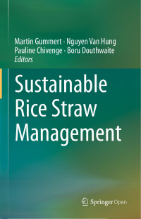 Martin Gummert & Nguyen Van Hung & Pauline Chivenge & Boru Douthwaite — Sustainable Rice Straw Management