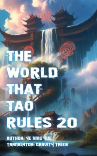 Gravity Tales & xianxiaengine — The World that Tao Rules, Volume 20