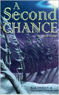 Kevin George [George, Kevin] — A Second Chance (Comet Clement series, #12)