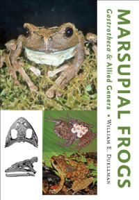 William E. Duellman — Marsupial Frogs: Gastrotheca€and Allied Genera