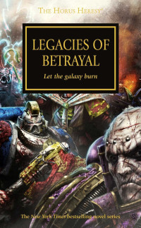 Graham McNeill & Aaron Dembski-Bowden & Nick Kyme & Chris Wraight — Legacies of Betrayal