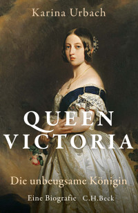 Karina Urbach; — Queen Victoria