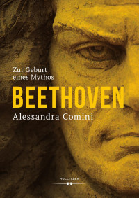 Alessandra Comini — Beethoven. Zur Geburt eines Mythos