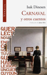 Dinesen, Isak — Carnaval y otros cuentos (Letras Nórdicas nº 18) (Spanish Edition)