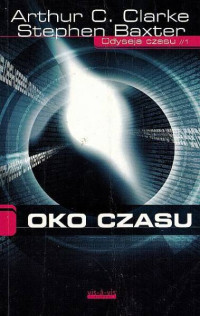 Arthur C. Clarke, Stephen Baxter — Oko czasu