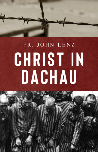 Johann Maria Lenz — Christ in Dachau