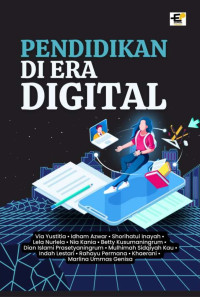 Via Yustitia, Idham Azwar, Shorihatul Inayah, Lela Nurlela, Nia Kania, Betty Kusumaningrum, Dian Islami Prasetyaningrum, Mulhimah Sidqiyah Kau, Indah Lestari, Rahayu Permana, Khaerani, Marlina Ummas Genisa — Pendidikan di Era Digital