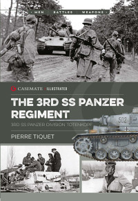 Pierre Tiquet — The 3rd SS Panzer Regiment: 3rd SS Panzer Division Totenkopf