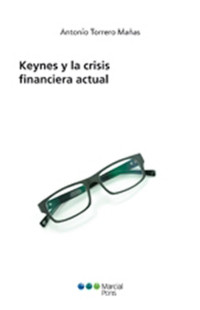 Torrero Maas, Antonio; — Keynes y la crisis financiera actual.