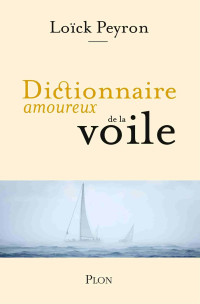 Peyron, Loïck — Dictionnaire amoureux de la voile