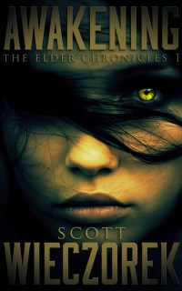 Scott Wieczorek — Awakening: The Elder Chronicles, Volume 1