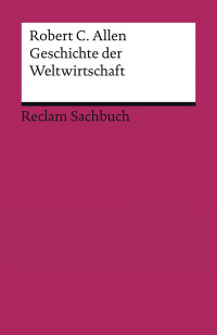 Robert C. Allen; — Geschichte der Weltwirtschaft