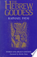Raphael Patai — The Hebrew Goddess 3rd Enlarged Edition