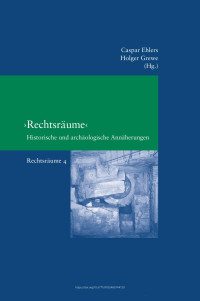 Caspar Ehlers, Holger Grewe (eds.) — 'Rechtsräume'. Historische und archäologische Annäherungen