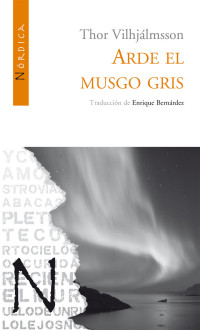 Vilhjálmsson, Thor — Arde el musgo gris (Letras Nórdicas nº 6) (Spanish Edition)