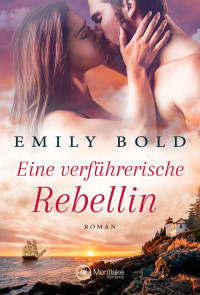 Emily Bold [Bold, Emily] — Eine verführerische Rebellin (Historical Romance 1) (German Edition)