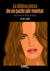 Felipe Caño — La última pieza de un puzle por montar (Spanish Edition)