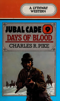 Charles R. Pike — Jubal Cade 09 Days of Blood
