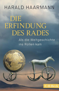 Harald Haarmann — Die Erfindung des Rades