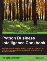 Robert Dempsey; [Dempsey, Robert] — Python Business Intelligence Cookbook