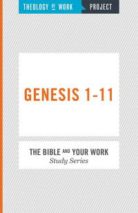 Theology of Work Project; — Genesis 1-11