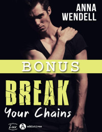 Anna Wendell — Break Your Chains, chapitre inédit