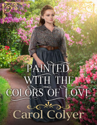 Colyer, Carol — Painted with the Colors of Love