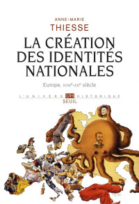 Anne-Marie Thiesse — La création des identités nationales