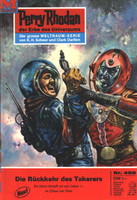 Darlton, Clark — [Perry Rhodan 0498] • Die Ruckkehr des Takerers