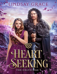 Lindsay Grace — Heart Seeking: A Fae Romance (The Celtic Fae Book 3)