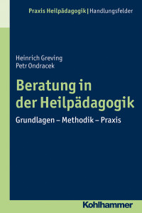 Ondracek, Petr., Greving, Heinrich. — Beratung in der Heilpädagogik