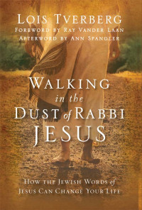 Lois Tverberg; — Walking in the Dust of Rabbi Jesus