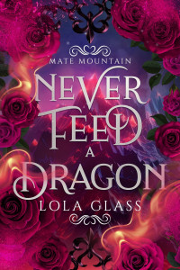 Lola Glass — 03 - Never Feed A Dragon