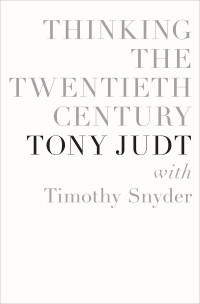 Tony Judt — Thinking the Twentieth Century