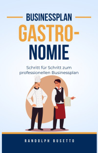 Randolph Busetto — Businessplan erstellen für die Gastronomie: Inkl. Finanzplan-Tool