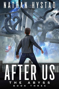 Nathan Hystad — After Us (The Abyss Book Three)