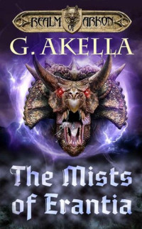 G. Akella — The Mists of Erantia (Realm of Arkon Book 7)