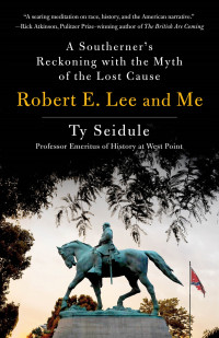 Ty Seidule [Ty Seidule] — Robert E. Lee and Me