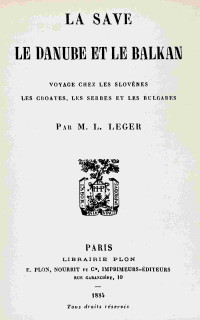 Louis Léger — La Save, le Danube et le Balkan