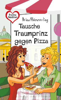 Brinx & Kömmerling [Brinx & Kömmerling] — Tausche Traumprinz gegen Pizza