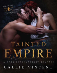 Callie Vincent — Tainted Empire: A Dark Contemporary Romance