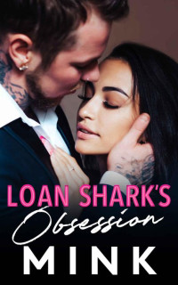 Mink — Loan Shark's Obsession