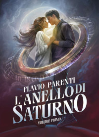 Flavio Parenti — L'Anello Di Saturno - Volume Uno - Ebook