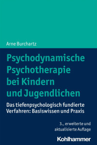 Arne Burchartz — Psychodynamische Psychotherapie bei Kindern und Jugendlichen