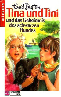 Blyton, Enid — [Tina und Tini 04] • Tina und Tini und das Geheimnis des schwarzen Hundes