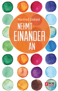 Manfred Siebald — Nehmt einander an